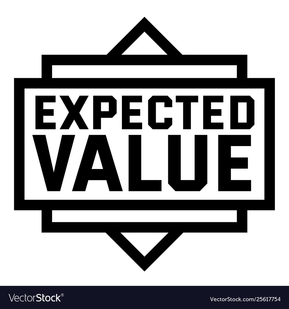 Expected value is. Expected value is