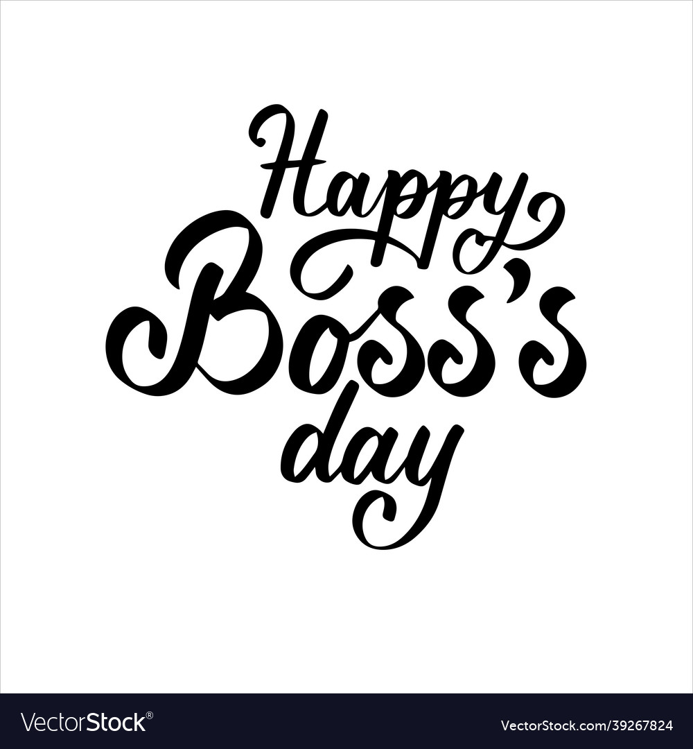 Happy boss s day hand lettering black and white Vector Image