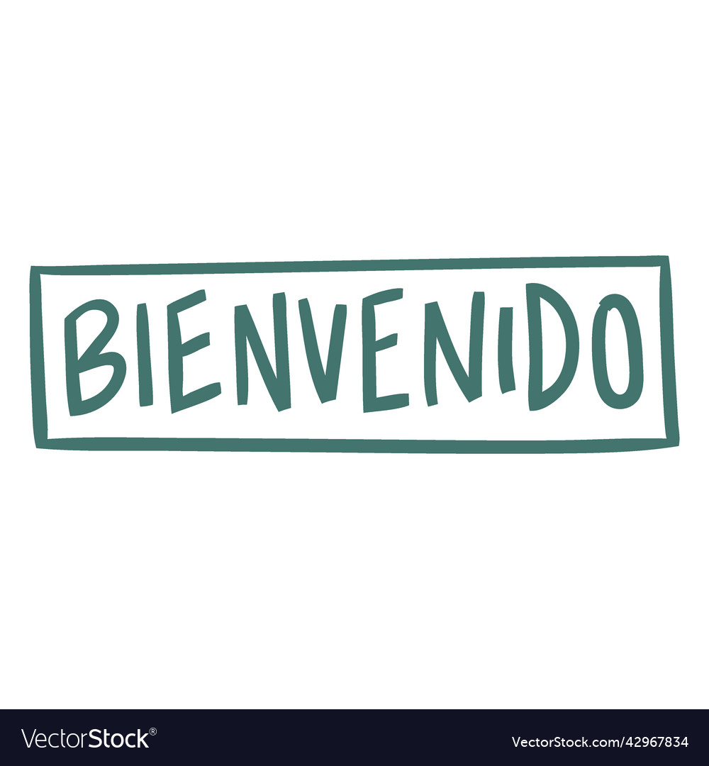 Bienvenido, Welcome Spanish Text Hand Lettering Vector Illustration. Stock  Vector - Illustration of inscription, card: 191660450