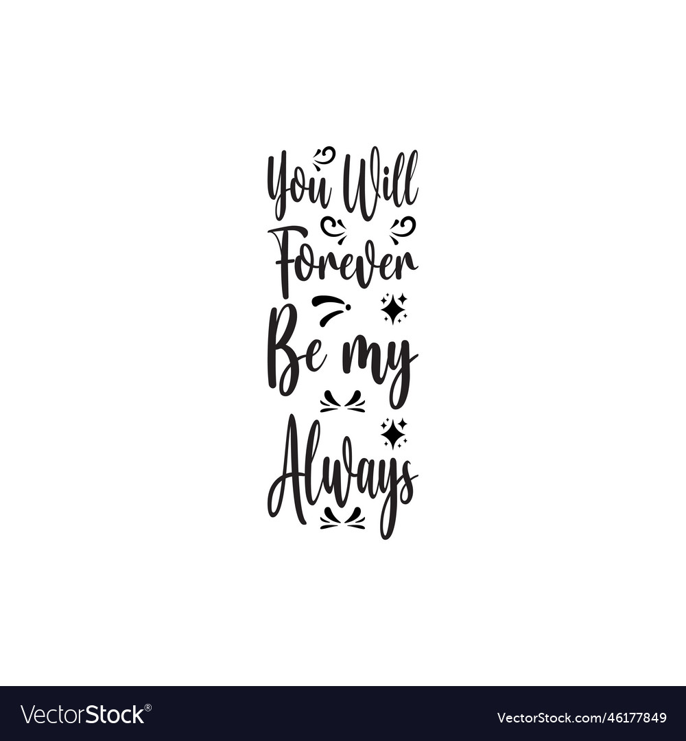 You will forever be my always black letter quote Vector Image