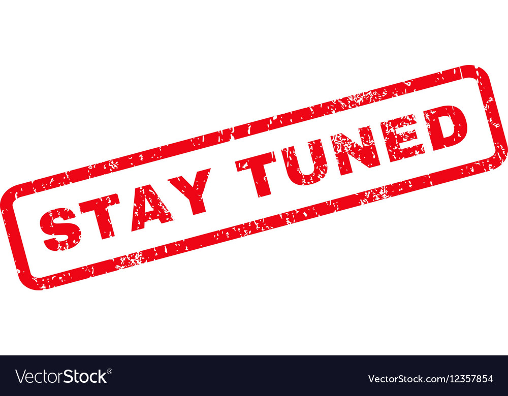 Stay tuned rubber stamp Royalty Free Vector Image