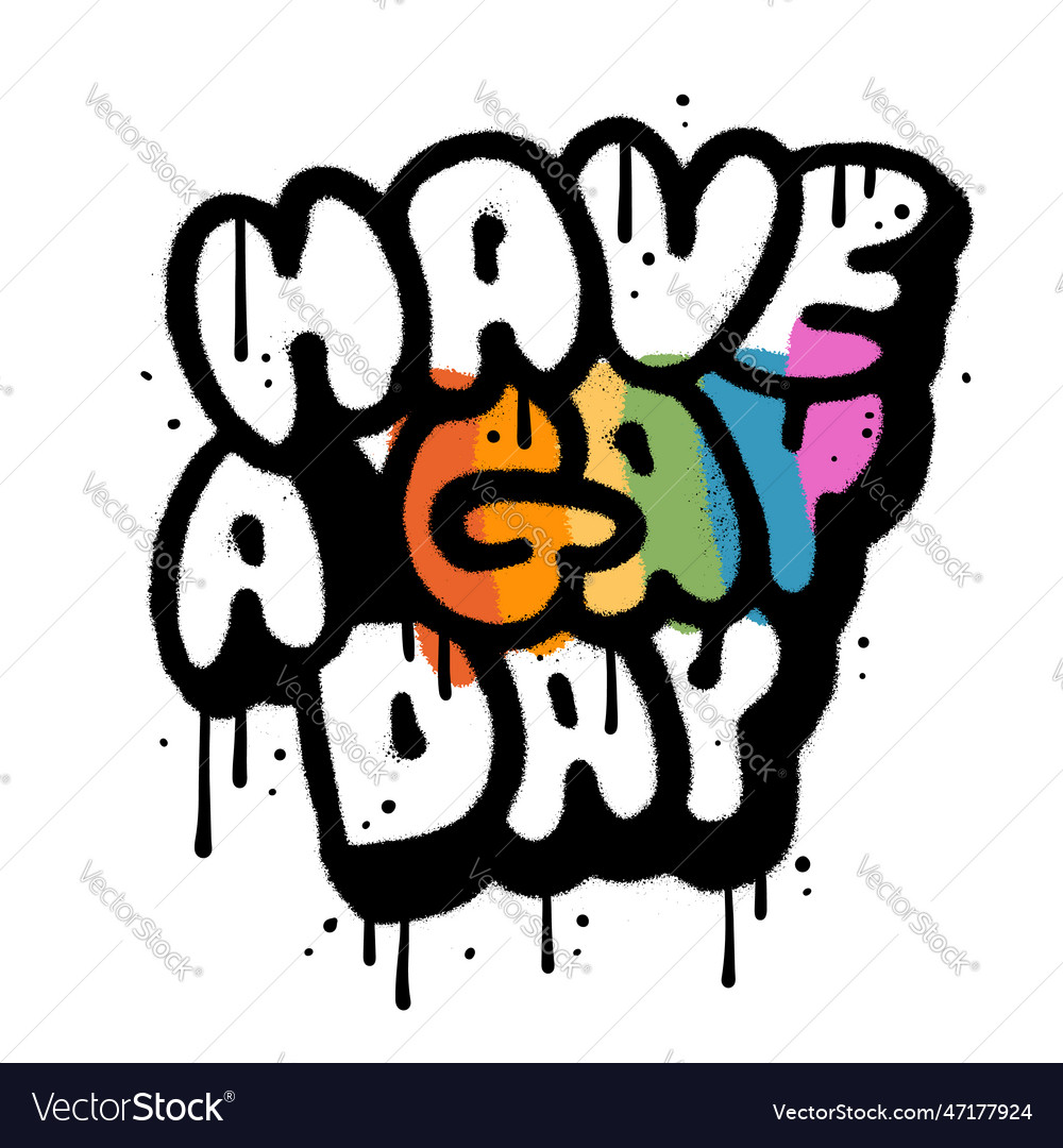 have-a-gay-day-hand-drawn-style-urban-graffiti-vector-image