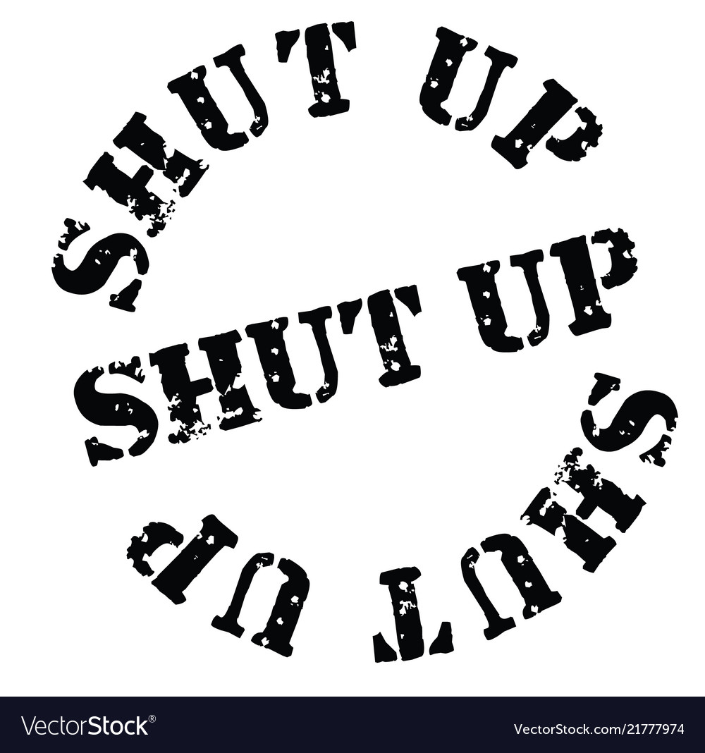 Shut up stamp on white Royalty Free Vector Image