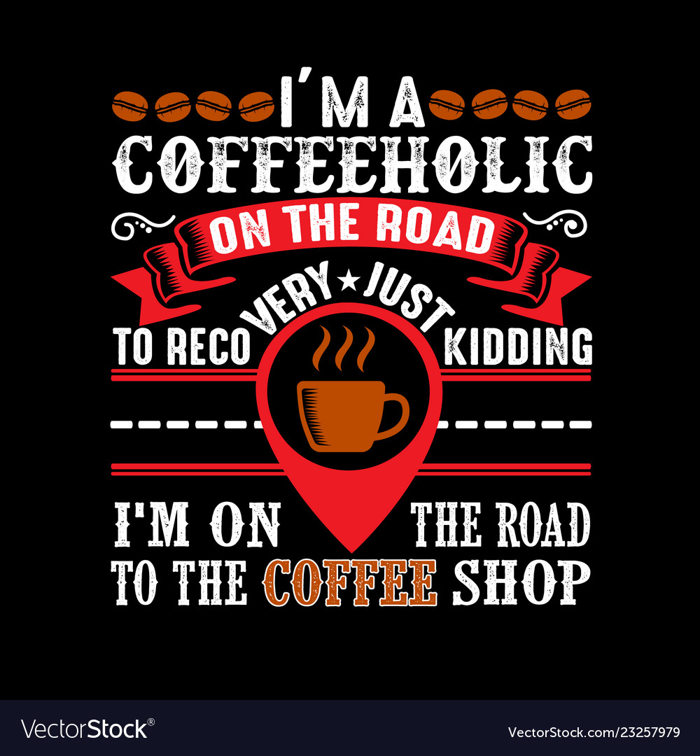 coffee quote and saying best for graphic goods vector image