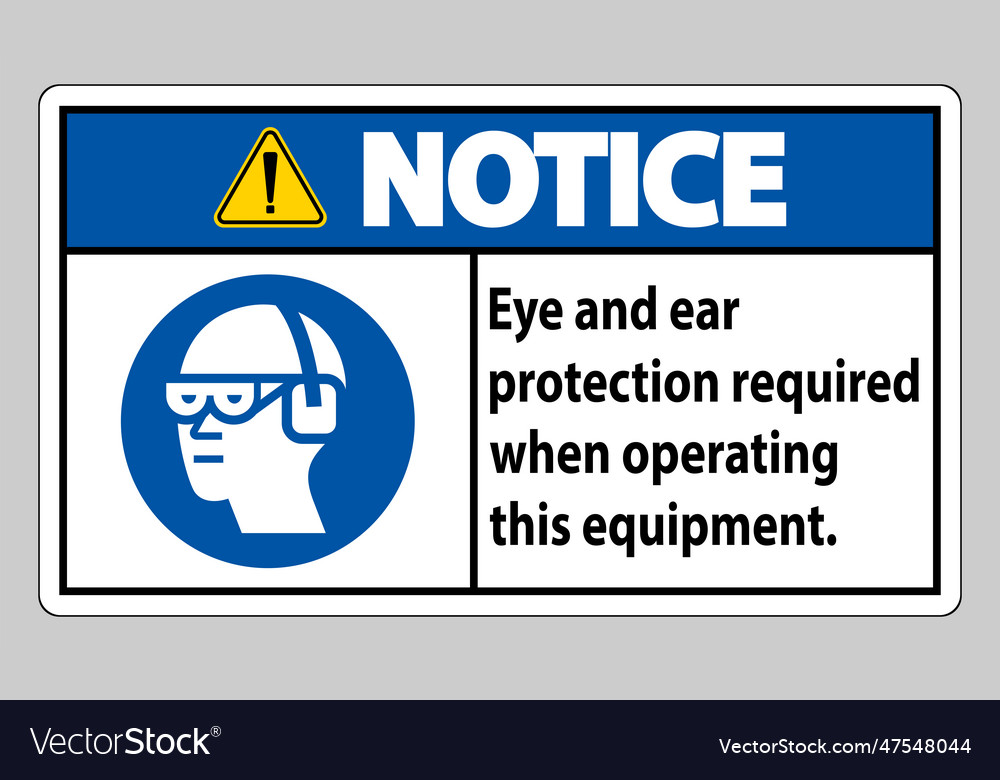 Notice sign eye and ear protection required when