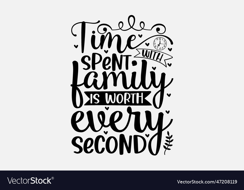 Time spent with family is worth every second