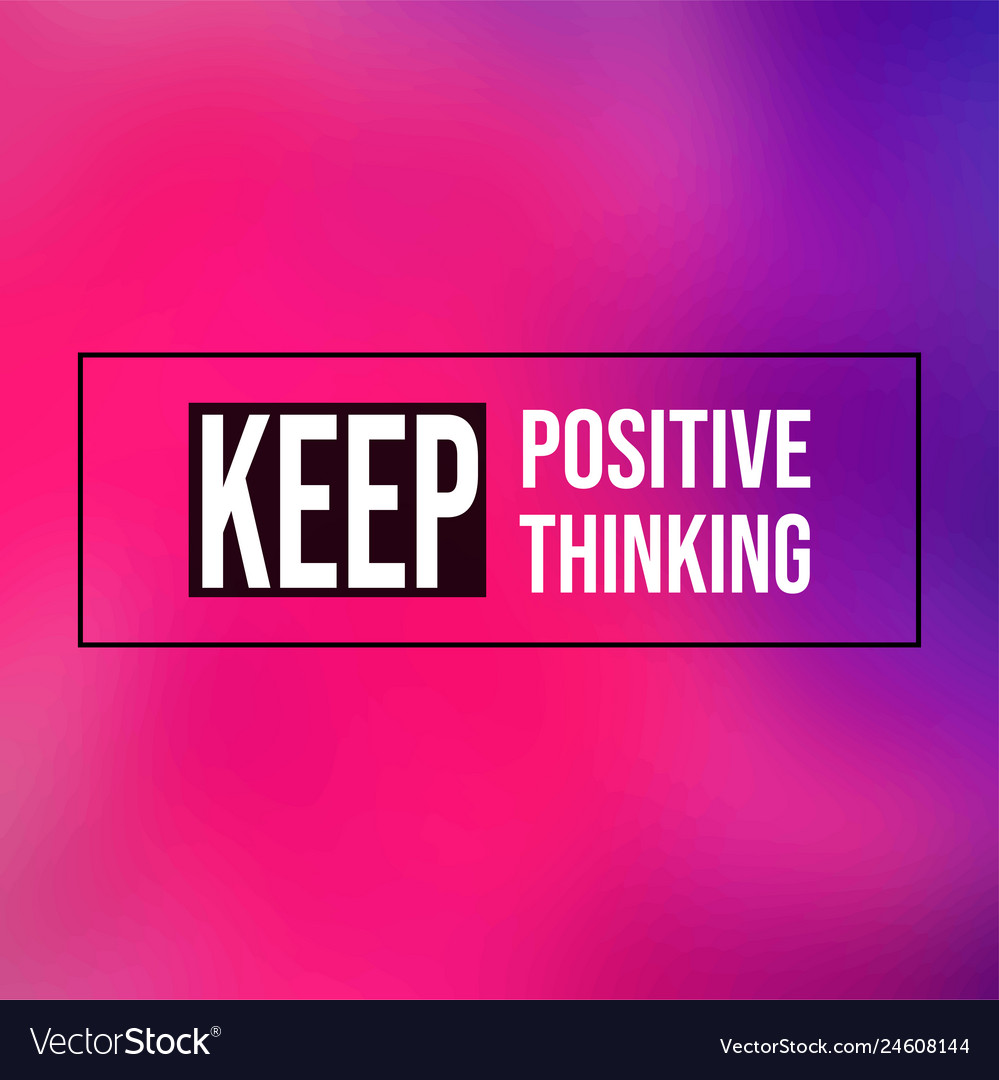 Keep positive thinking motivation quote Vector Image Keep positive thinking motivation quote