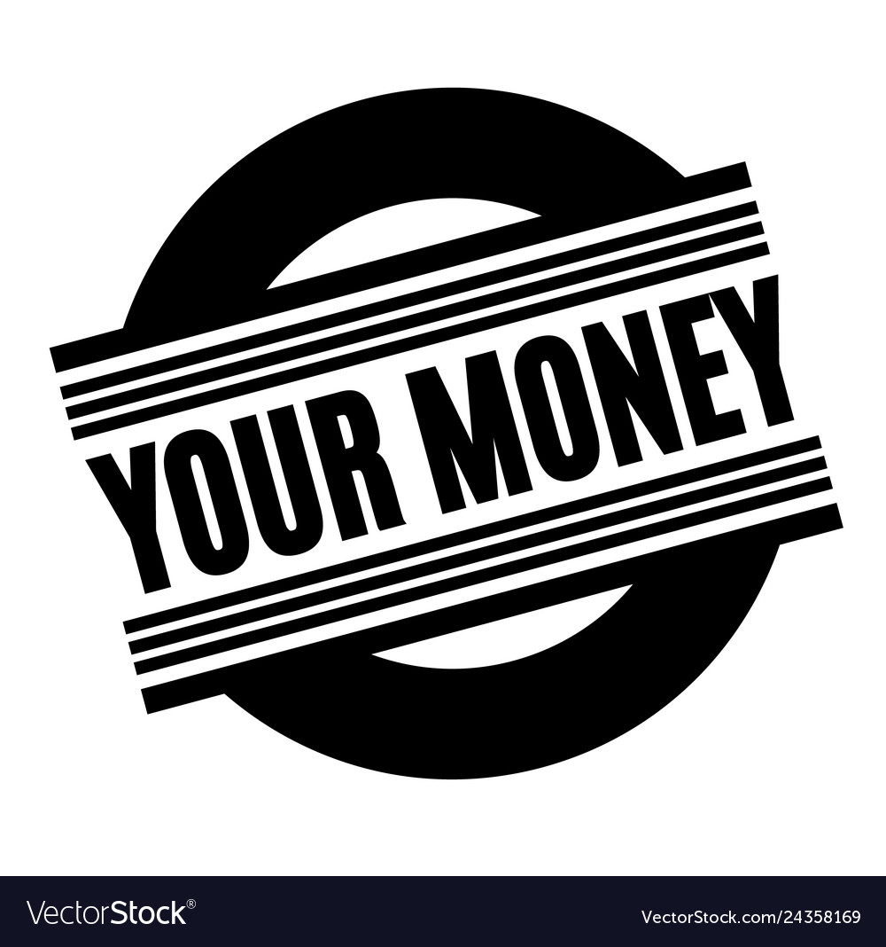 Your money black stamp