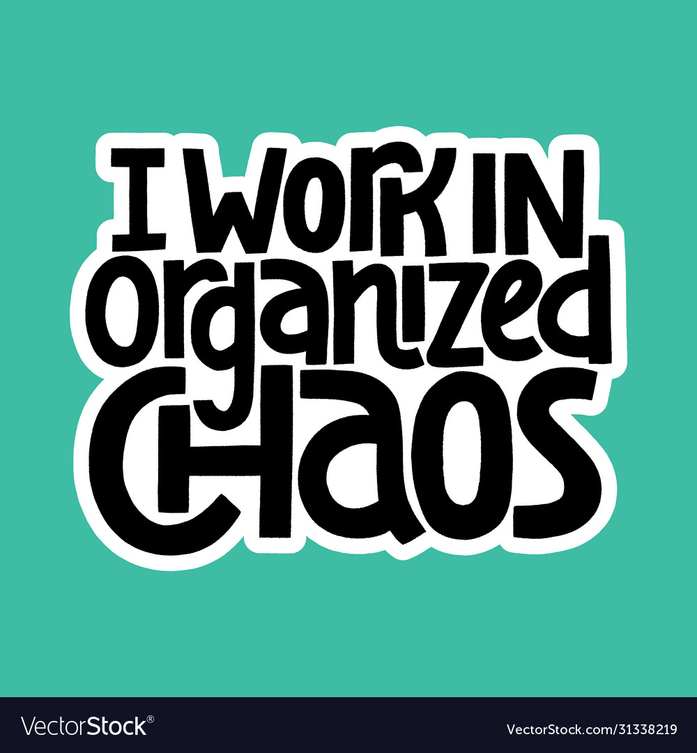 What Is Another Name For Organized Chaos