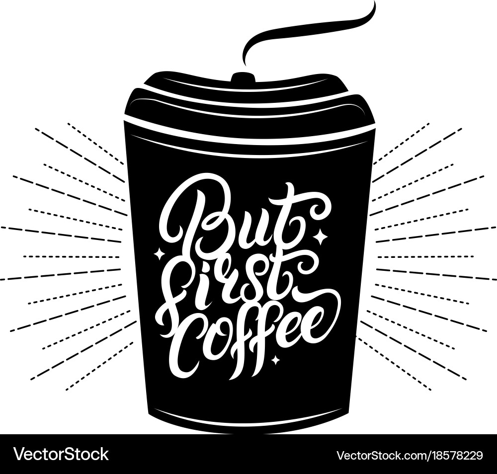 But first coffee hand written lettering quote Vector Image