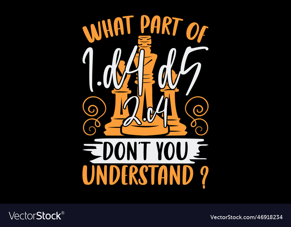 What part of 1d4 d5 2c4 don t you understand