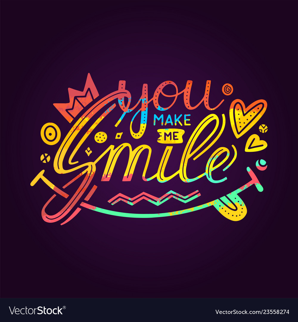 You Make Me Smile Inspirational Hand Draw Vector Image