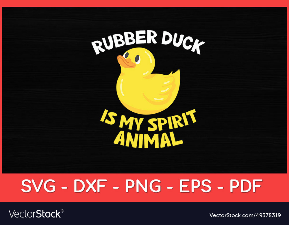 Rubber duck is my spirit animal cute rubber duck Vector Image