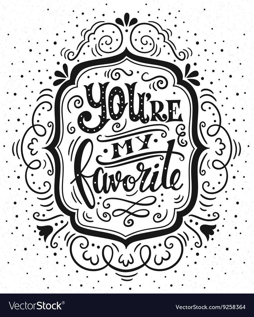 You are my favorite hand drawn vintage with l Vector Image