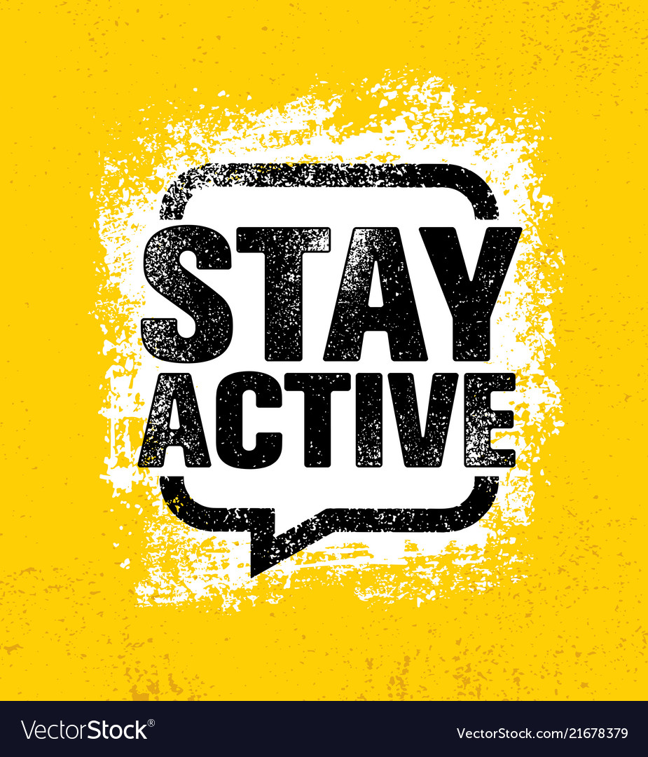 Stay active inspiring creative motivation healthy