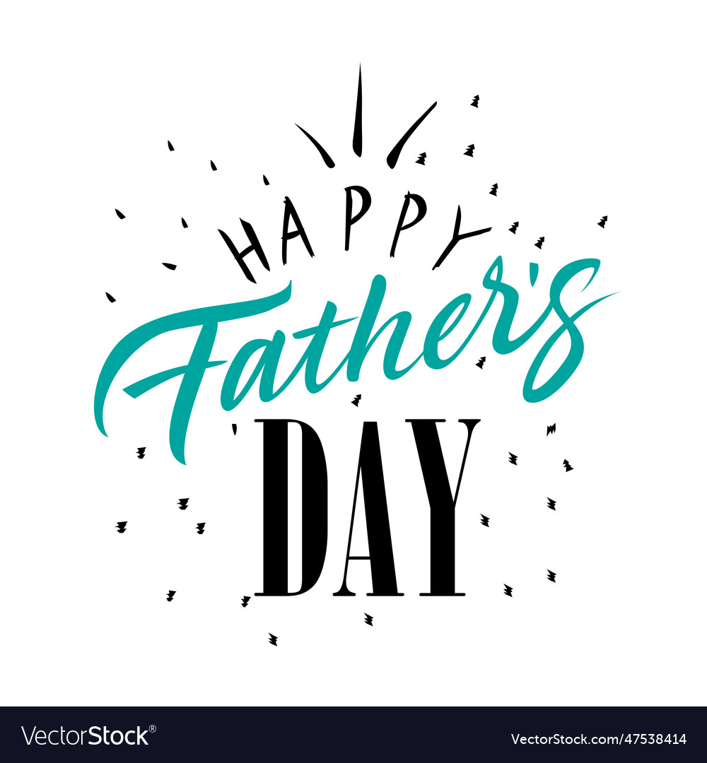 Happy fathers day lettering fathers day design Vector Image