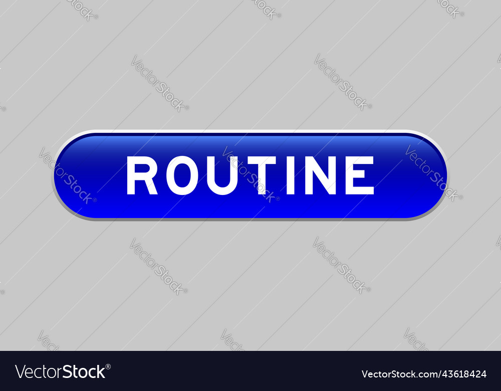 Blue color capsule shape button with word routine