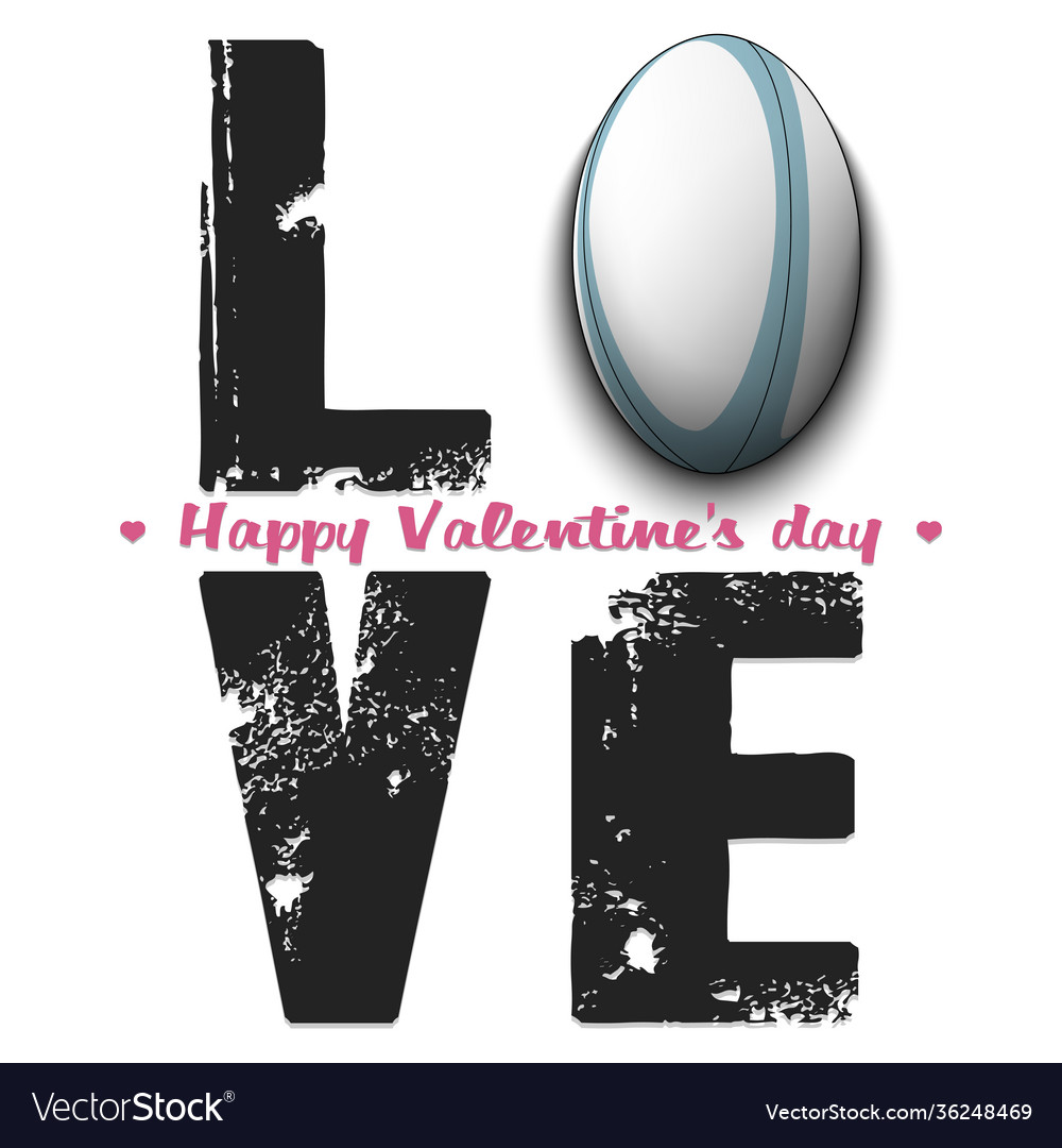 Happy valentines day love and rugby ball