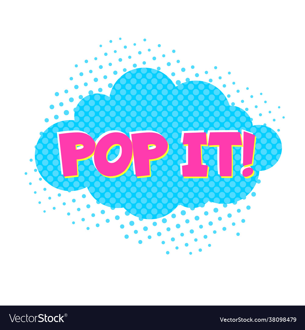 Comic speech bubble with pop it text in art