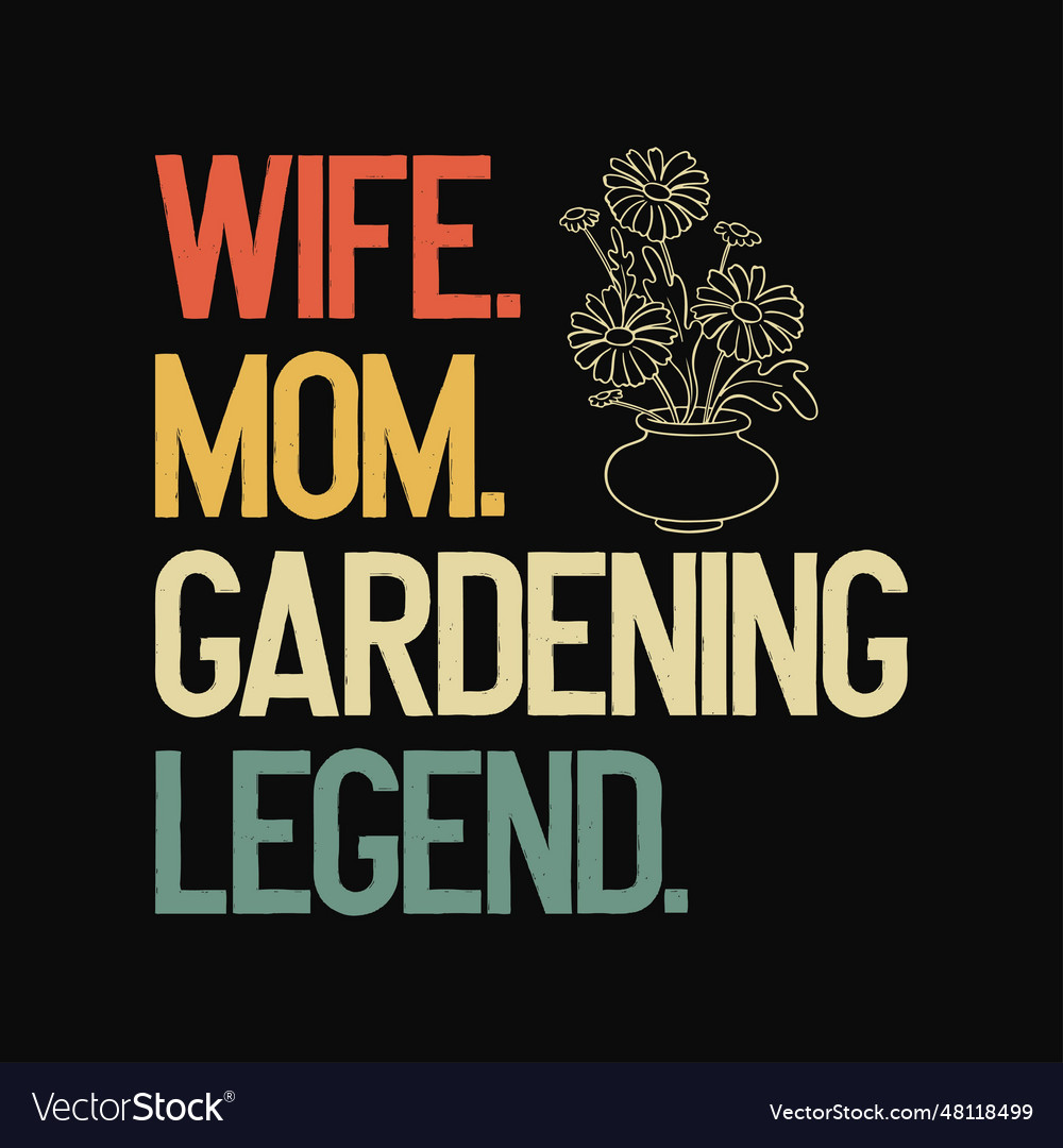 Wife mom gardening legend funny gardener mother