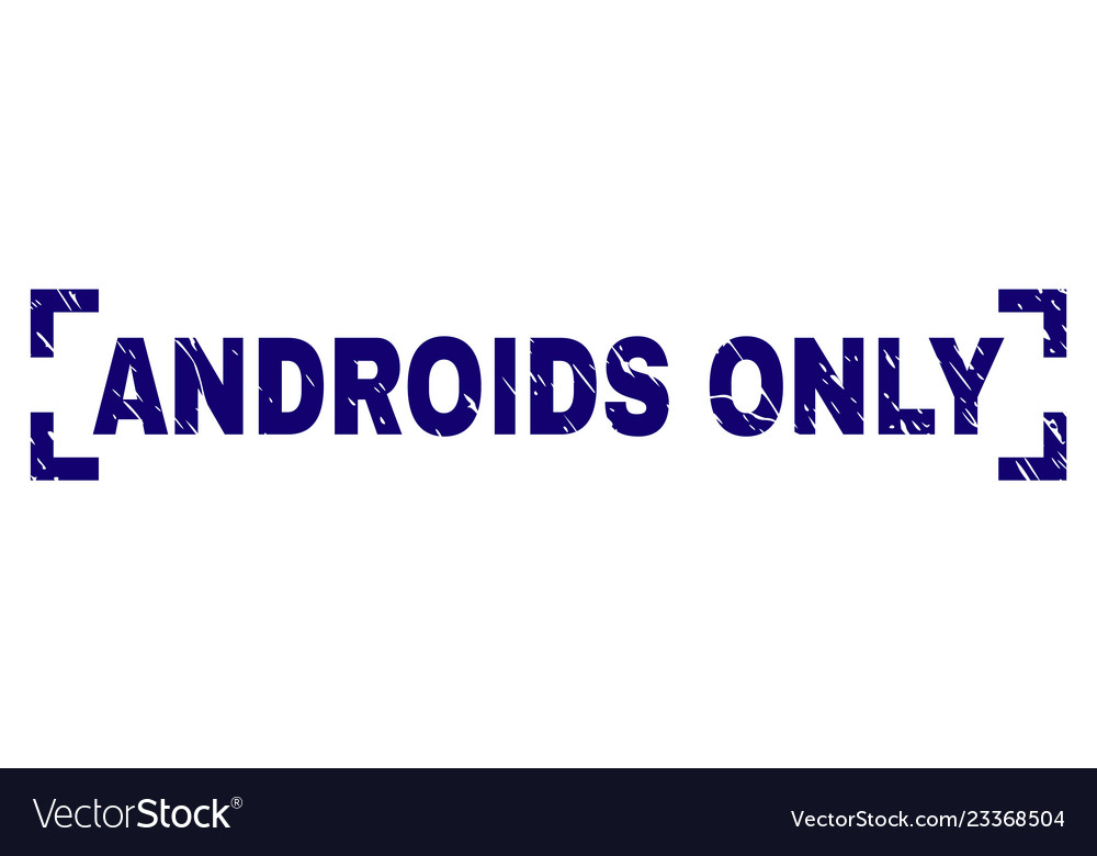 Androids Only Corroded Seal