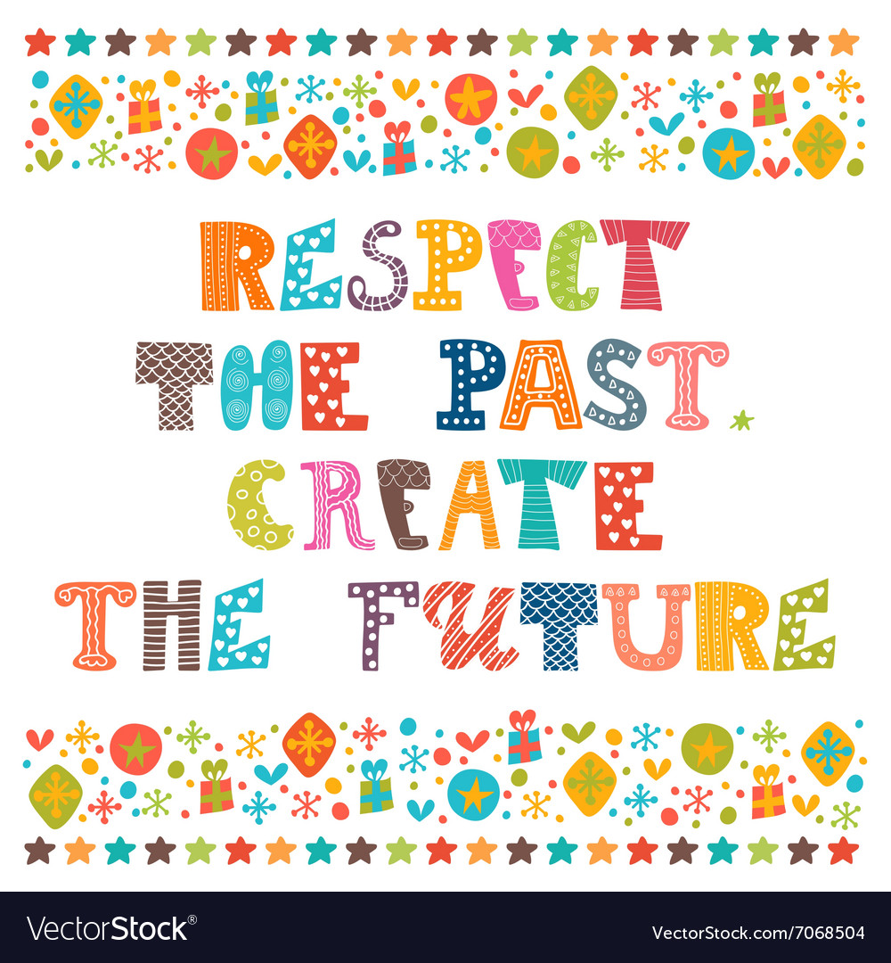 Respect the past create future stylish