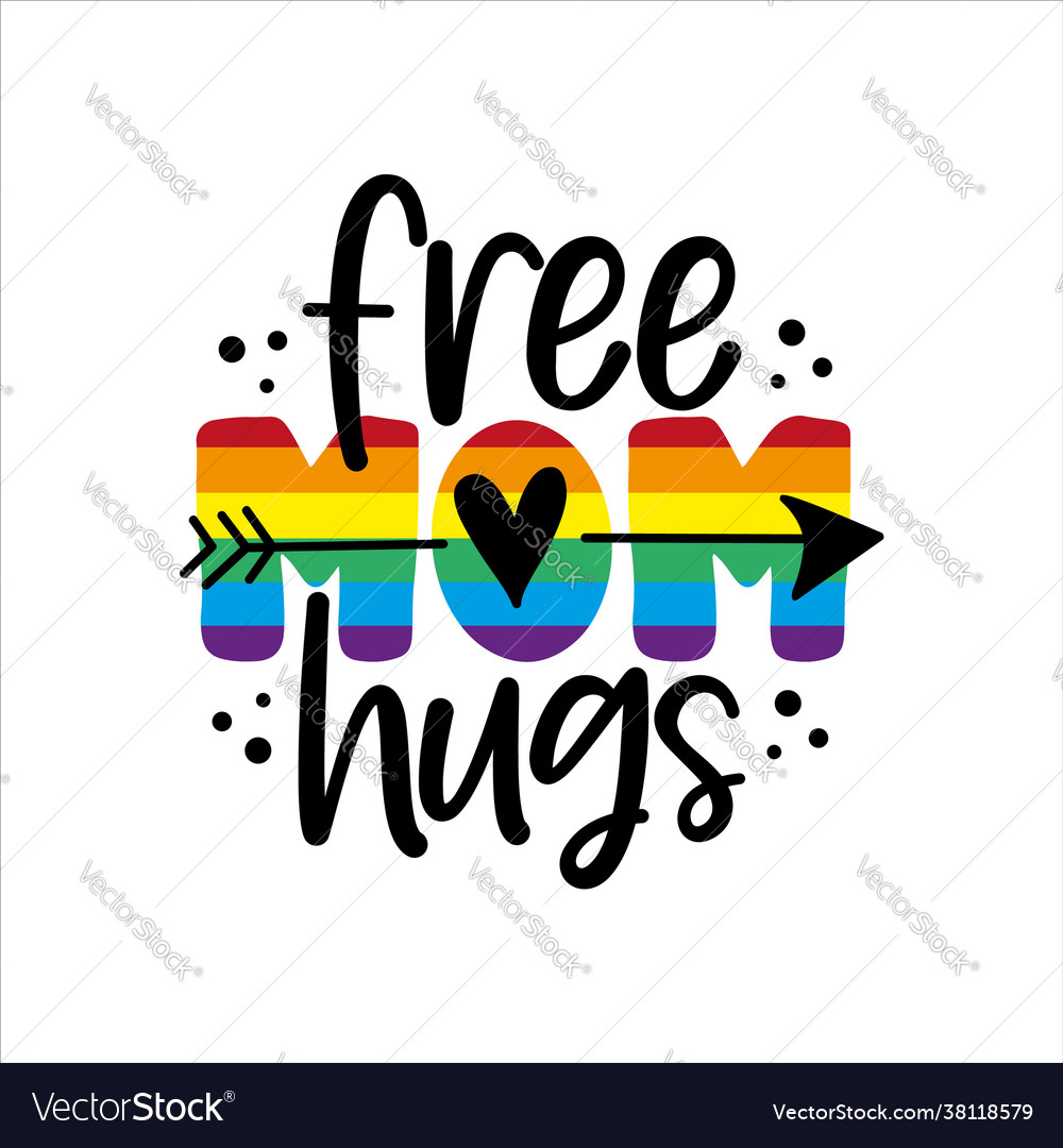 Free mom hugs - lgbt pride slogan Royalty Free Vector Image