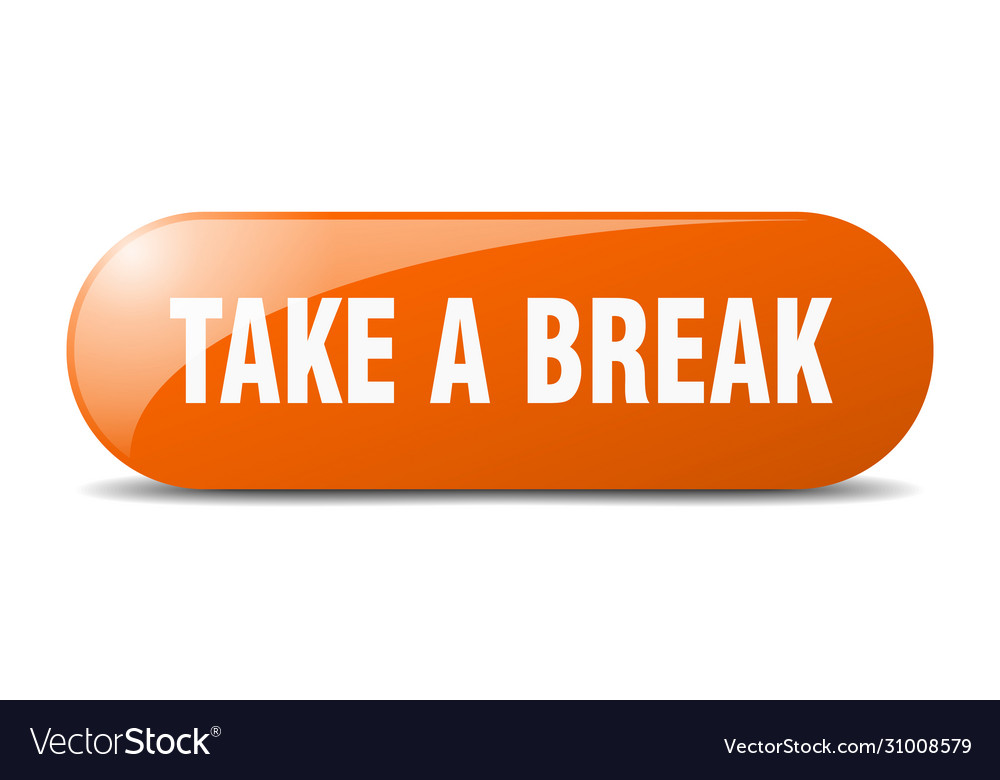 Take a break button sign key push