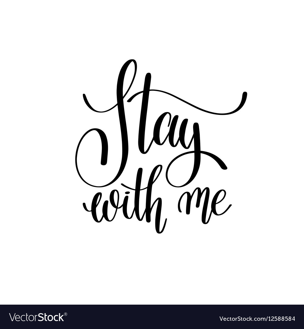 Stay with me hand written lettering Royalty Free Vector