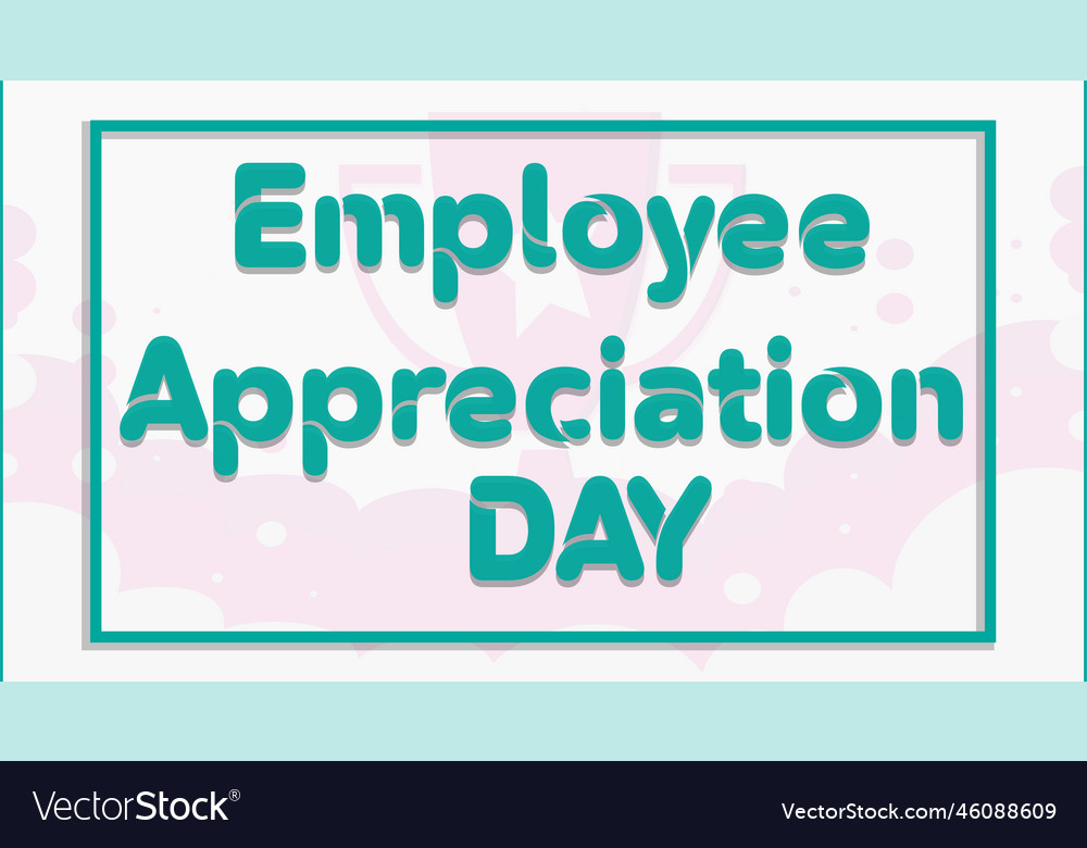 Happy Employee Appreciation Day Employee Vector Image