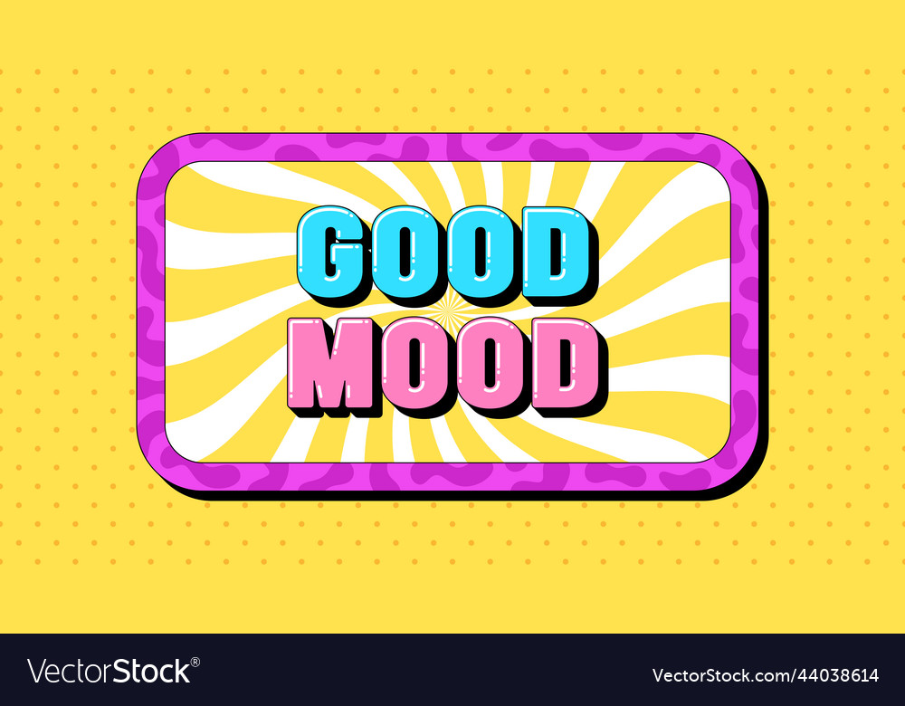 Good mood text positive life greeting banner vector image Good mood text positive life greeting banner
