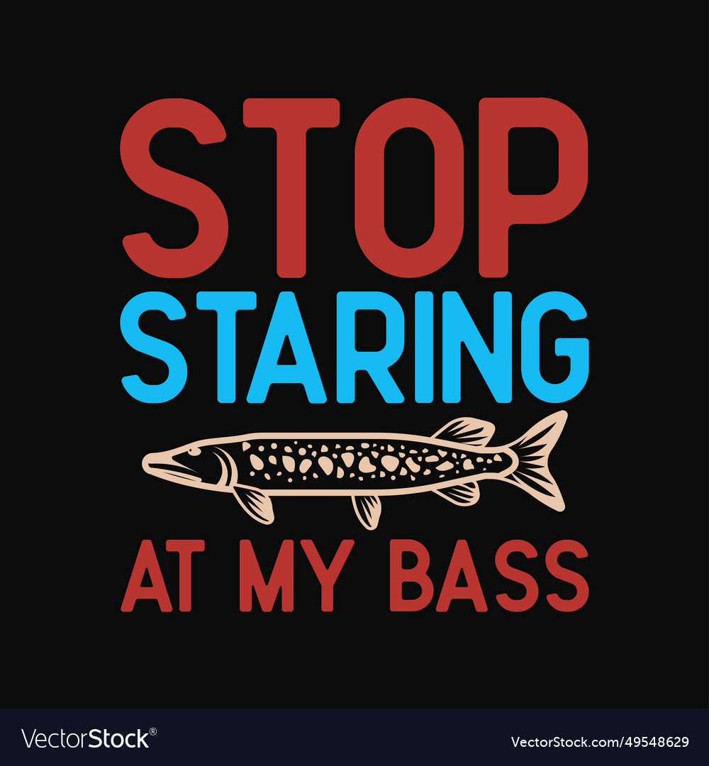 Stop staring at my bass Royalty Free Vector Image