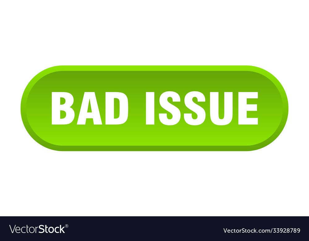 Bad issue button rounded sign on white background