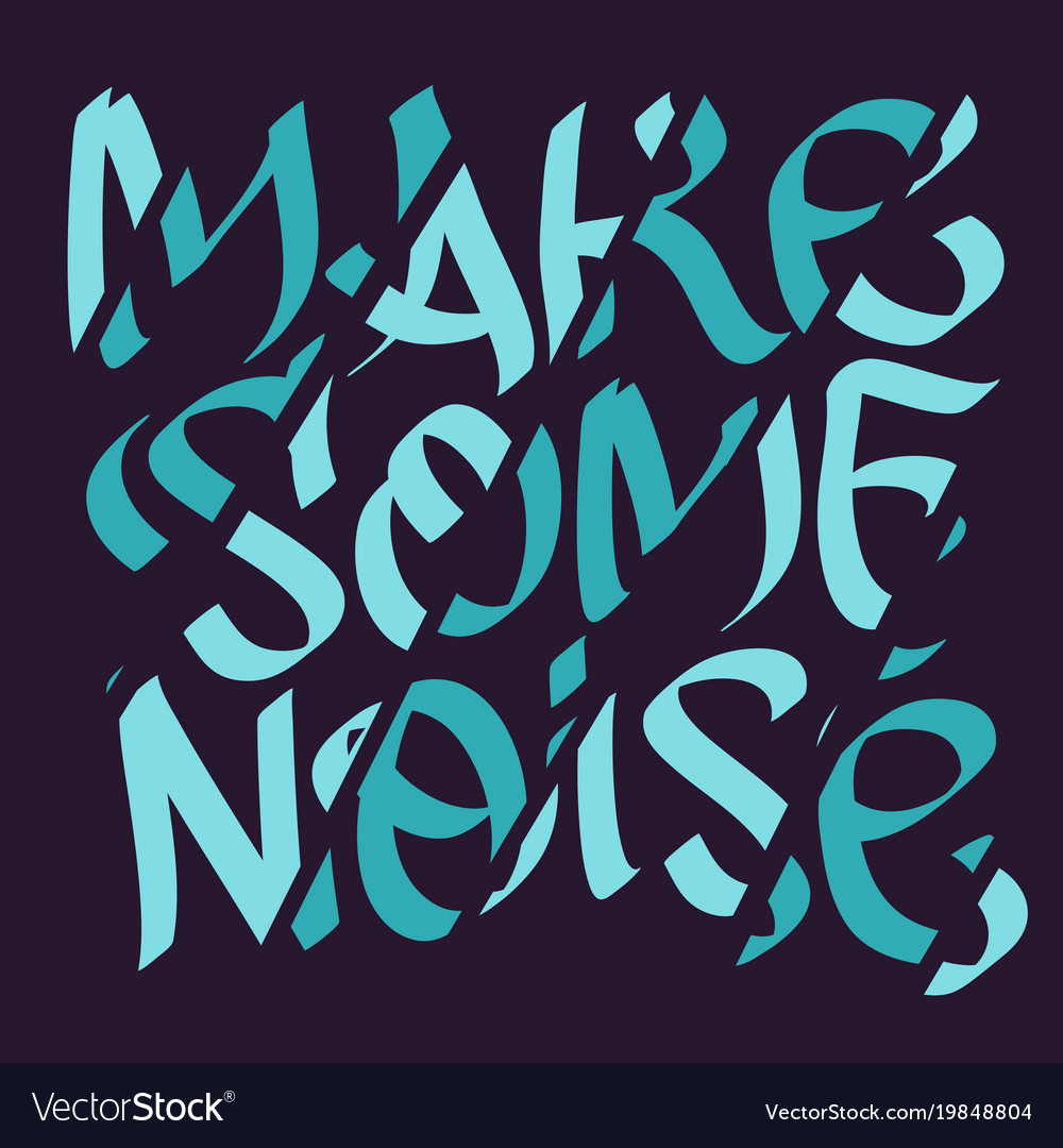 Make some noise slogan typographic lettering type