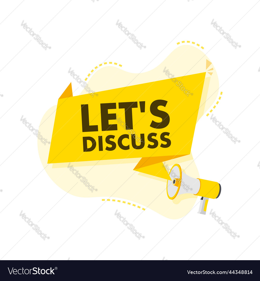 Speech bubble with lets discuss text megaphone vector image Speech bubble with lets discuss text megaphone