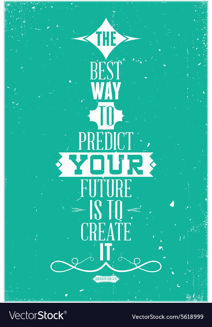 Best way to predict your future is create Vector Image