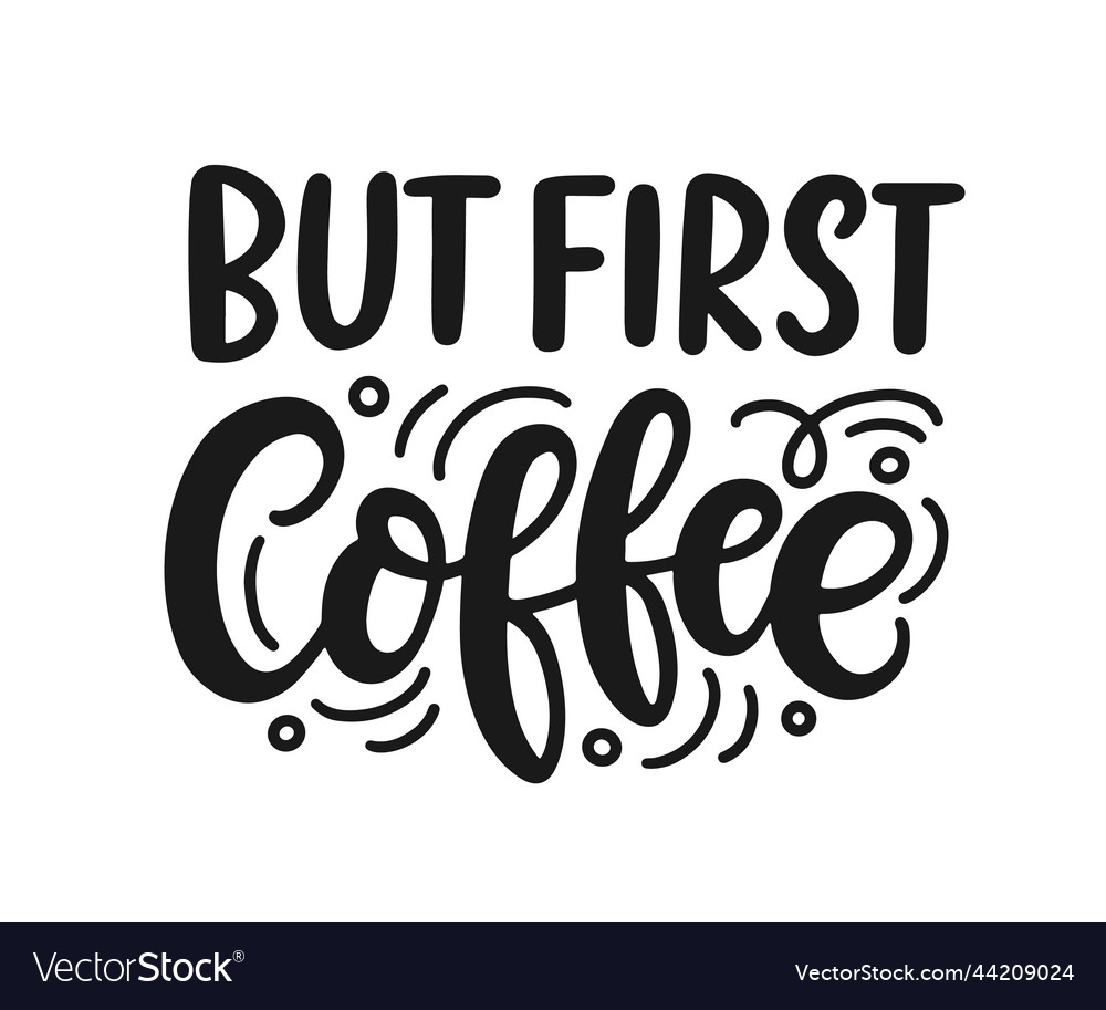 But first coffee hand written lettering Royalty Free Vector