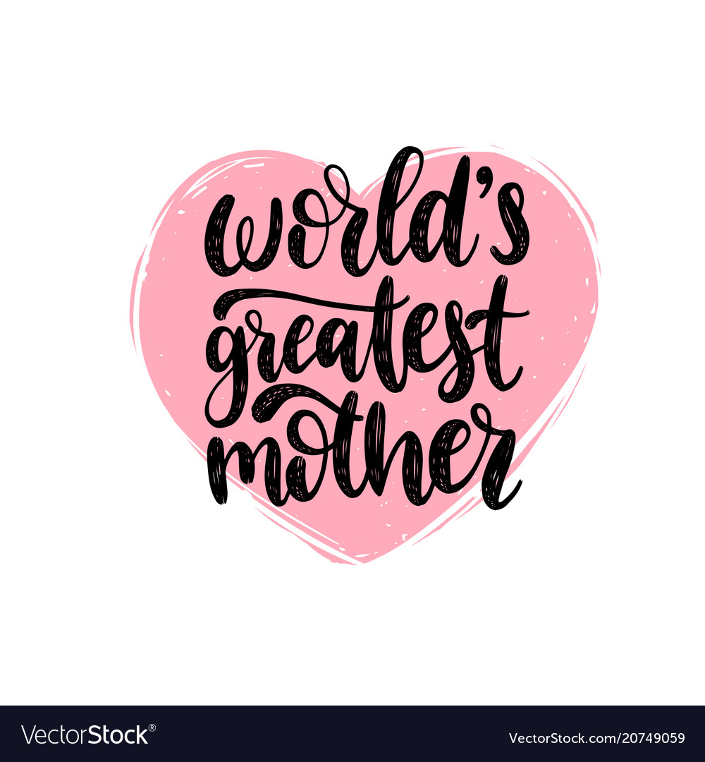 The greatest mother in the world