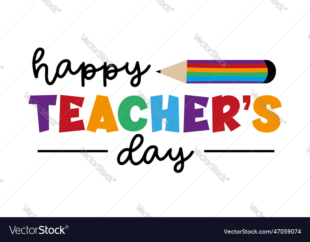 Happy teachers day - colorful greeting with penci Vector Image