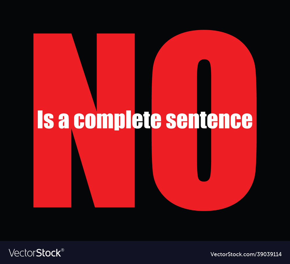 no-is-a-complete-sentence-royalty-free-vector-image