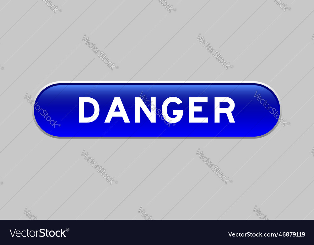 Blue color capsule shape button with word danger