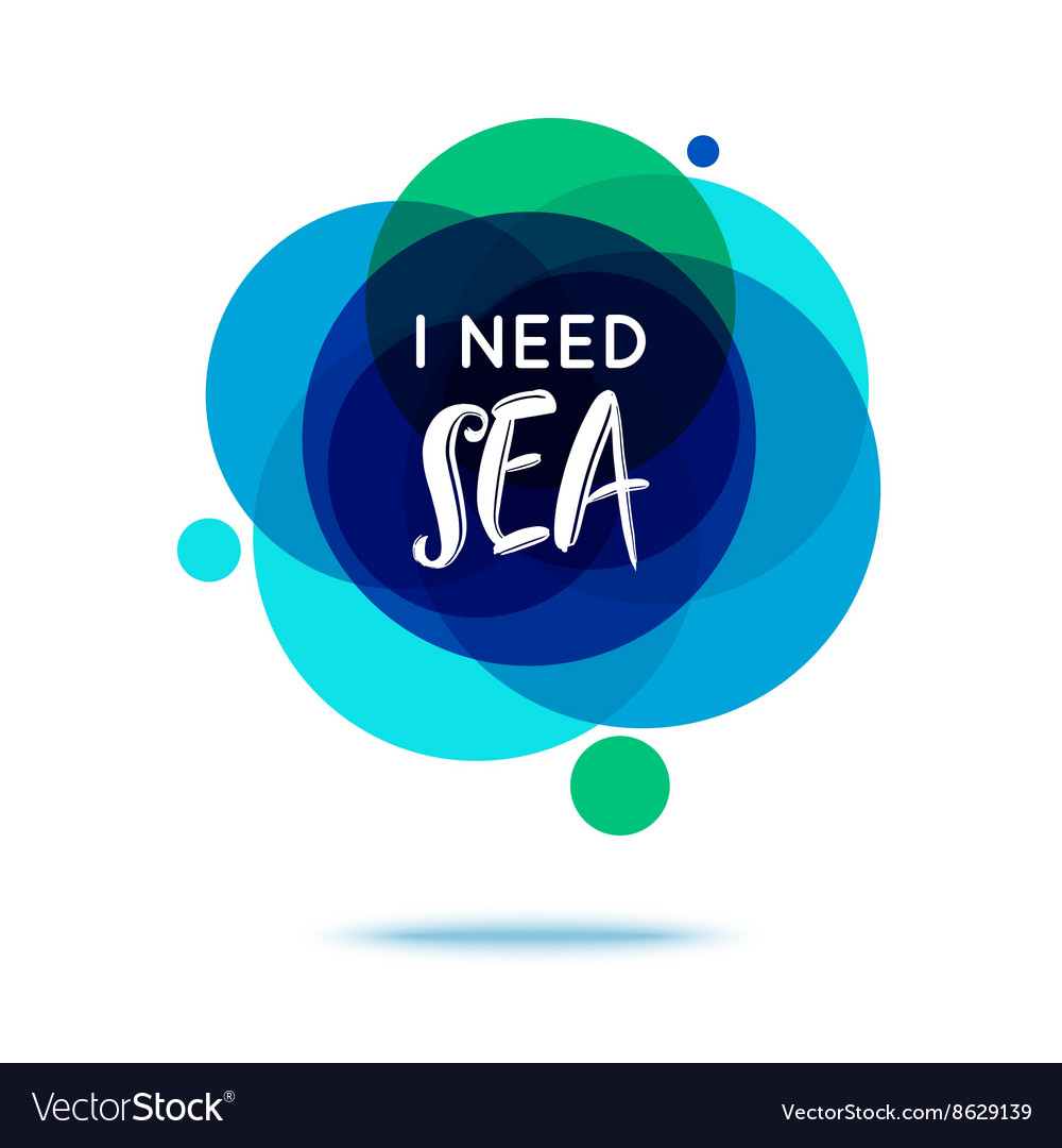 I need sea - creative quote abstract colorful