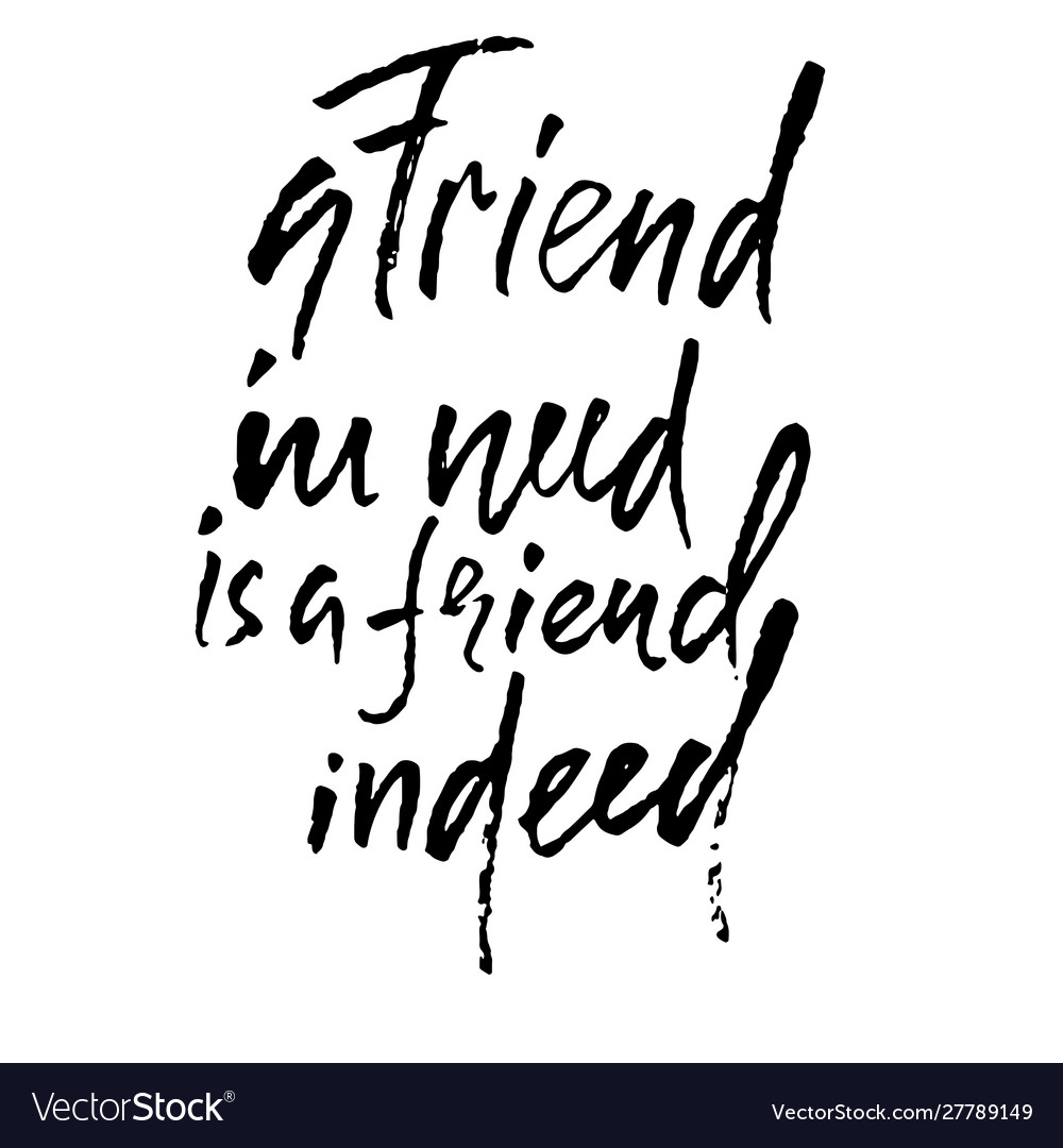 A Friend In Need Is A Friend Indeed Hand Drawn Vector Image