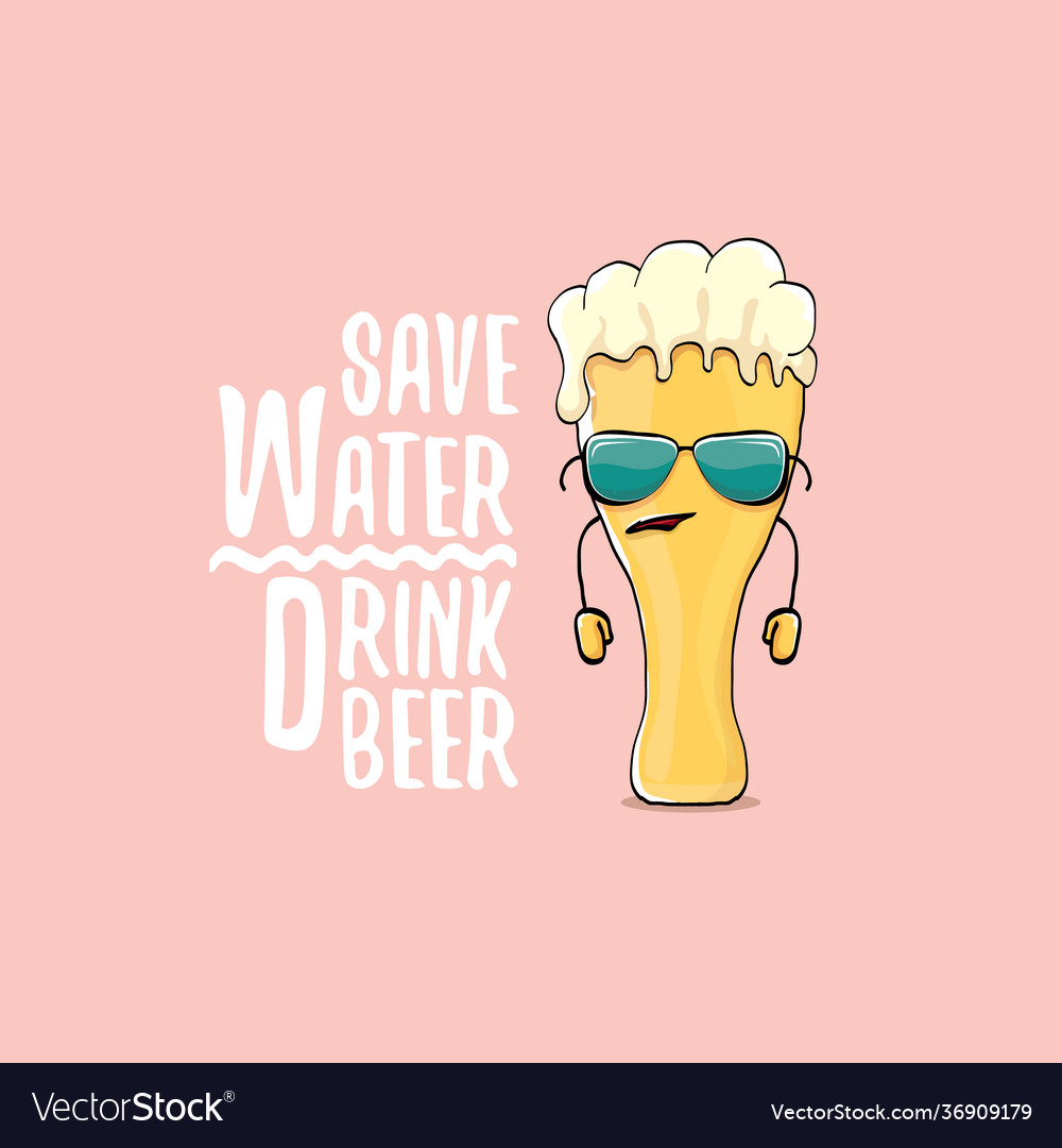 Save water drink beer concept