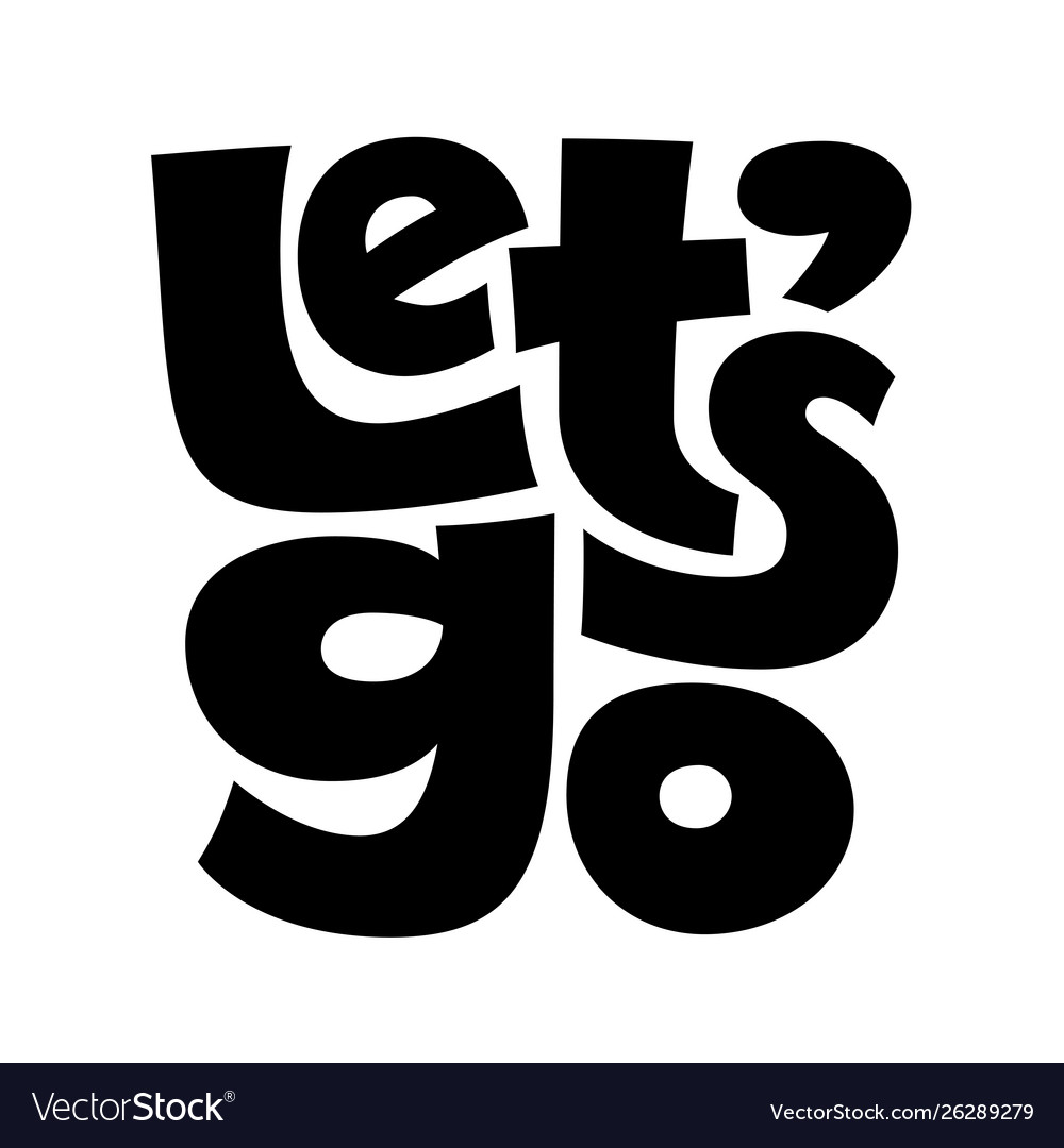 Motivational Black Lettering 'Let's Go!'
