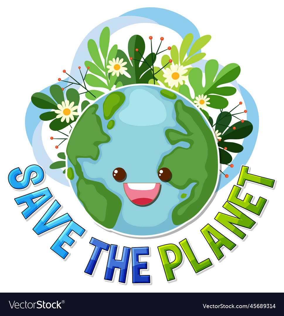 Save the planet text with a happy earth character Vector Image