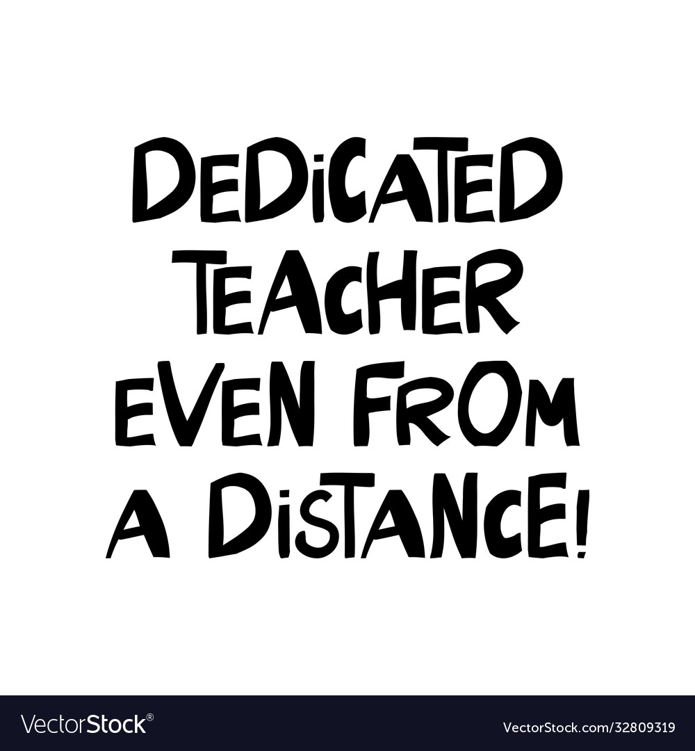 Dedicated teacher even from a distance education Vector Image