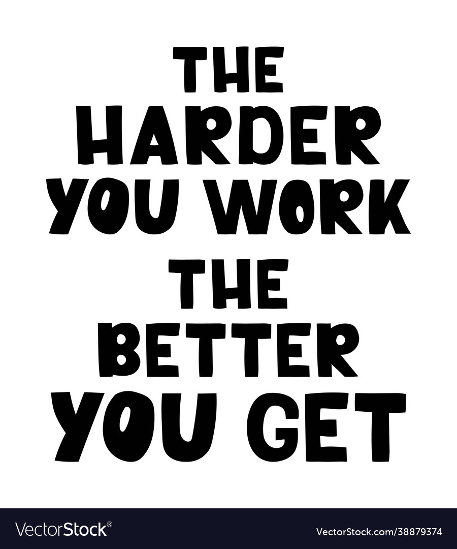 Harder you work better you get - hand Royalty Free Vector