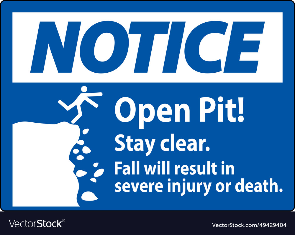 Notice sign open pit stay clear fall will result