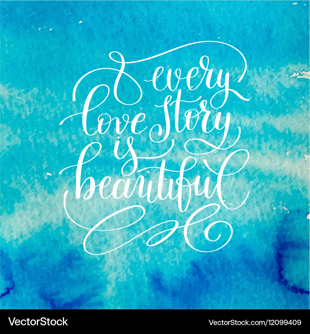 Every love story is beautiful handwritten Vector Image